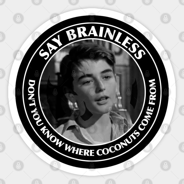 Say Brainless - Don't you know where coconuts come from - Its a Wonderful Life Sticker by Barn Shirt USA